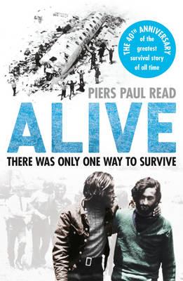Alive: The True Story of the Andes Survivors - Read, Piers Paul