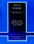 Alive to Language: Perspectives on Language Awareness for English Language Teachers