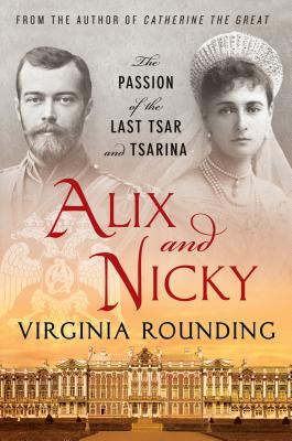 Alix and Nicky: The Passion of the Last Tsar and Tsarina - Rounding, Virginia