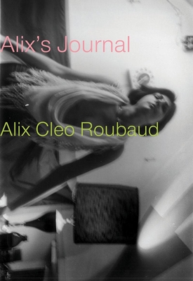 Alix's Journal - Roubaud, Alix Cleo, and Steyn, Jan (Translated by), and Roubaud, Jacques (Introduction by)