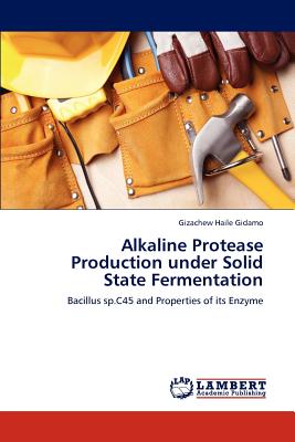 Alkaline Protease Production Under Solid State Fermentation - Gidamo, Gizachew Haile