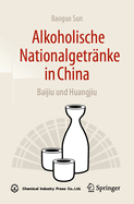 Alkoholische Nationalgetr?nke in China: Baijiu Und Huangjiu