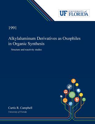 Alkylaluminum Derivatives as Oxophiles in Organic Synthesis: Structure and Reactivity Studies - Campbell, Curtis