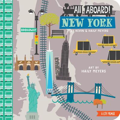 All Aboard! New York: A City Primer - Meyers, Haily, and Meyers, Kevin, MD