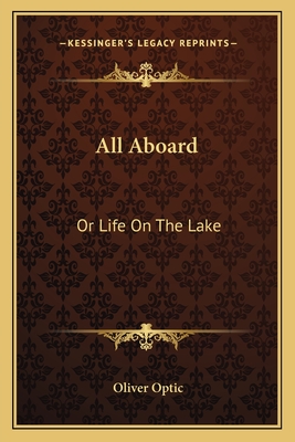 All Aboard: Or Life On The Lake - Optic, Oliver, Professor