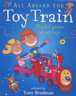 All Aboard the Toy Train: Playful Poems About Toys - Bradman, Tony (Editor)