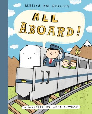 All Aboard! - Dotlich, Rebecca Kai, and Kai Dotlich, Rebecca