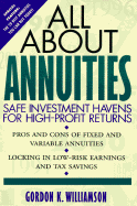 All about Annuities: Safe Investment Havens for High-Profit Returns - Williamson, Gordon K