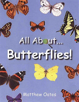 All About Butterflies - Oates, Matthew
