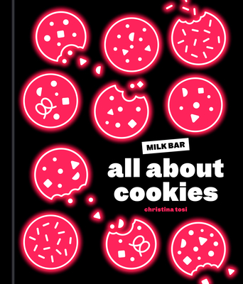 All about Cookies: A Milk Bar Baking Book - Tosi, Christina