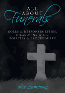 All about Funerals: Roles & Responsibilities, Ideas & Insights, Policies & Proceedures