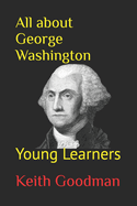 All about George Washington: Young Learners