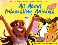 All About Interesting Animals (My Favorite Things: Paragraph Writing Series)