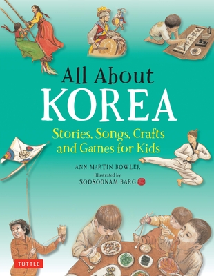 All About Korea: Stories, Songs, Crafts and Games for Kids - Bowler, Ann Martin