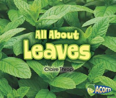 All about Leaves - Throp, Claire