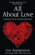 All About Love: Anatomy of an Unruly Emotion