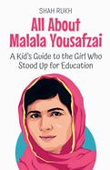 All About Malala Yousafzai: A Kid's Guide to the Girl Who Stood Up for Education