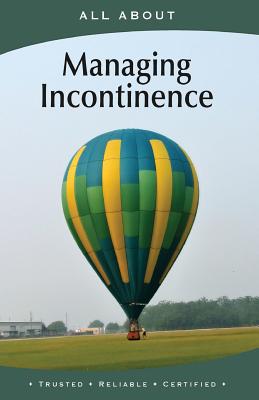 All about Managing Incontinence - Flynn M B a, Laura