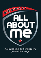 All About Me: An Awesome Self-Discovery Journal for Boys
