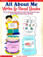 All about Me Write & Read Books: 15 Fun-Shaped Book Patterns with Motivating Prompts to Get Kids Excited about Writing!