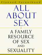 All about Sex: A Family Resource of Sex & Sexuality