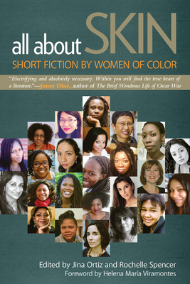 All about Skin: Short Fiction by Women of Color - Ortiz, Jina (Editor), and Spencer, Rochelle (Editor), and Viramontes, Helena Mara (Foreword by)