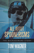 All About Spoonerisms: The Backassward Story