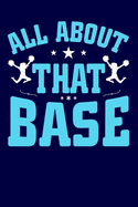 All About That Base: Lined Journal Notebook for Cheerleaders, Cheerleading Squad Groups, Cheer Coaches, Cheer Camp Gift