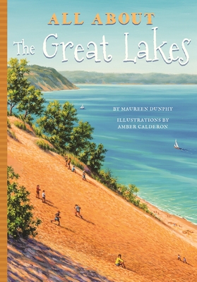 All about the Great Lakes - Calderon, Amber, and Dunphy, Maureen