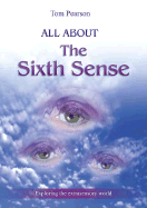 All about the Sixth Sense: Exploring the Extrasensory World