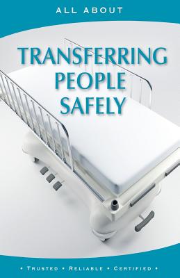 All About Transferring People Safely - Collis L P a, Sherry, and Flynn M B a, Laura