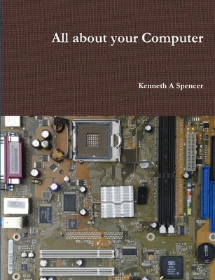 All about your Computer - Spencer, Kenneth