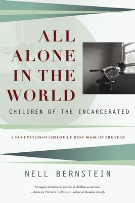 All Alone in the World: Children of the Incarcerated - Bernstein, Nell