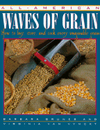 All-American Waves of Grain: How to Buy, Store, and Cook Every Imaginable Grain