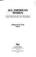 All American Women: Lines That Divide, Ties That Bind - Cole, Johnnetta Betsch
