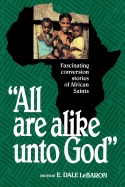 All Are Alike Unto God - Lebaron, E. Dale