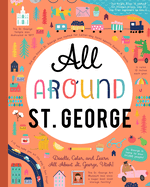 All Around St. George: Doodle, Color, and Learn All about St. George, Utah!