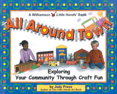 All Around Town!: Exploring Your Community Through Craft Fun - Press, Judy