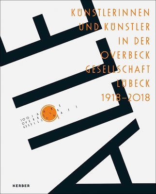 All: Artists in the Overbeck-Gesellschaft Lbeck 1918-2018 - Zybok, Oliver (Text by), and Engholm, Bjorn (Text by), and Glawe, Dorothee (Text by)