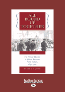 All Bound Up Together: The Woman Question in African American Public Culture, 1830"1900