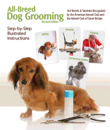 All-breed Dog Grooming: 164 Breeds and Varieties Recognized by the American Kennel Club and the Kennel Club of Great Britian