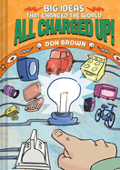 All Charged Up!: Big Ideas That Changed the World #5