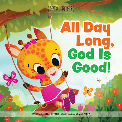 All Day Long, God Is Good - Keefer, Mikal, and Perez, Nomar (Illustrator)