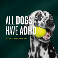 All Dogs Have ADHD: An Affirming Introduction to ADHD