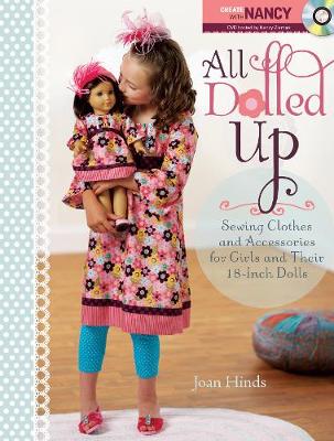 All Dolled Up: Sewing Clothes and Accessories for Girls and Their 18-Inch Dolls - Hinds, Joan, and Zieman, Nancy