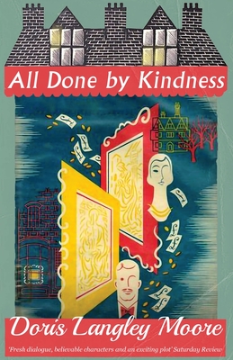 All Done by Kindness - Moore, Doris Langley, and Strong, Roy (Introduction by)