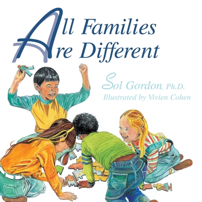 All Families Are Different - Gordon, Sol, Ph.D.