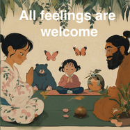 All Feelings Are Welcome