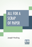 All For A Scrap Of Paper: A Romance Of The Present War
