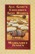 All God's Children Got Robes - Jensen, Margaret T